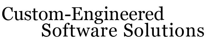 Custom-Engineered Software Solutions